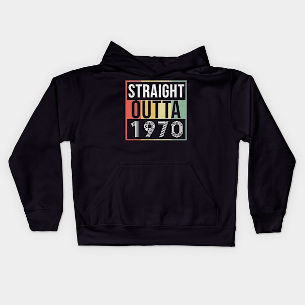 Straight Outta 1970 - Born In 1970 Kids Hoodie by giftideas